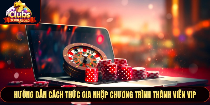 Hướng dẫn cách thức đăng ký và gia nhập chương trình thành viên VIP