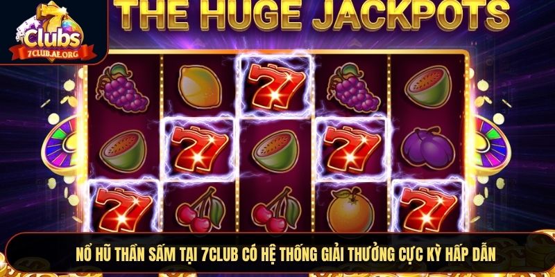 Nổ Hũ Thần Sấm tại 7CLUB có hệ thống giải thưởng cực kỳ hấp dẫn